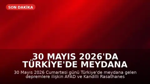 30 Mayıs 2026'da Türkiye'de Meydana Gelen Depremler: AFAD ve Kandilli Son Verileri