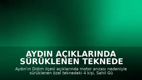 Aydın Açıklarında Sürüklenen Teknede Bulunan 4 Kişi Kurtarıldı