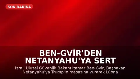 Ben-Gvir'den Netanyahu'ya Sert Çağrı: Trump'ın Masasına Vurup Lübnan'da Savaşa Dönmeliyiz