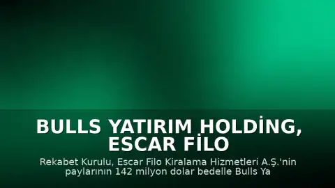 Bulls Yatırım Holding, Escar Filo Kiralama'nın Yeni Sahibi Oldu