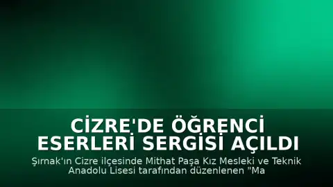 Cizre'de Öğrenci Eserleri Sergisi Açıldı