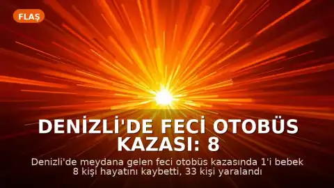 Denizli'de Feci Otobüs Kazası: 8 Kişi Hayatını Kaybetti, 33 Yaralı