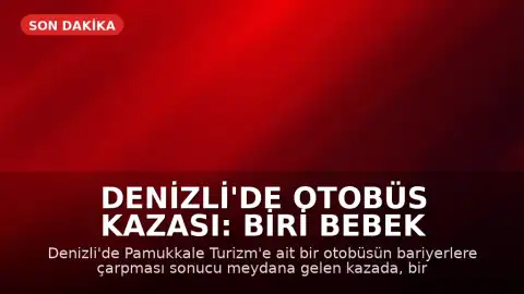 Denizli'de Otobüs Kazası: Biri Bebek 8 Kişi Hayatını Kaybetti, 33 Yaralı