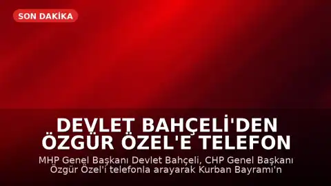 Devlet Bahçeli'den Özgür Özel'e Telefon