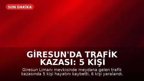 Giresun'da Trafik Kazası: 5 Kişi Hayatını Kaybetti, 6 Yaralı