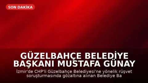 Güzelbahçe Belediye Başkanı Mustafa Günay Tutuklandı