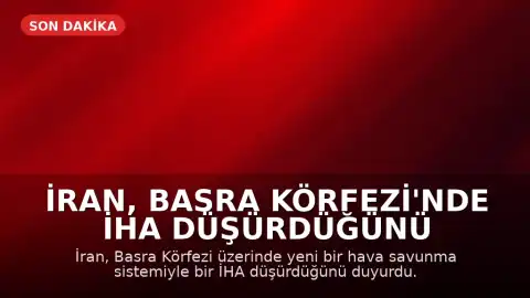 İran, Basra Körfezi'nde İHA Düşürdüğünü Duyurdu