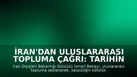İran'dan Uluslararası Topluma Çağrı: Tarihin Doğru Tarafında Yer Alın