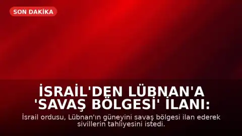 İsrail'den Lübnan'a 'Savaş Bölgesi' İlanı: Tahliye Çağrısı