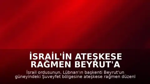 İsrail'in Ateşkese Rağmen Beyrut'a Saldırısında 3 Kişi Hayatını Kaybetti