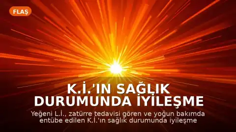 K.İ.'ın Sağlık Durumunda İyileşme Gözlemlendi