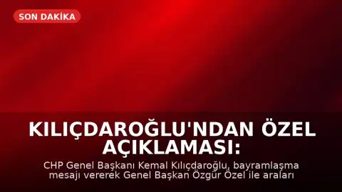 Kılıçdaroğlu'ndan Özel Açıklaması: Bayramlaşırız, Düşman Değiliz