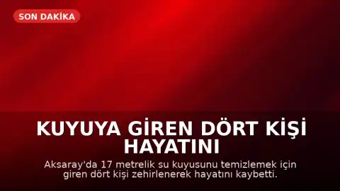 Kuyuya Giren Dört Kişi Hayatını Kaybetti