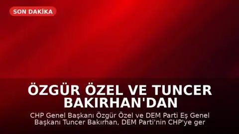 Özgür Özel ve Tuncer Bakırhan'dan Ortak Açıklama: Demokrasi Vurgusu