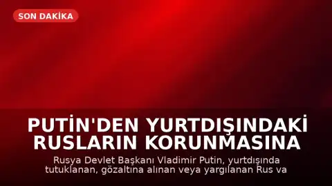 Putin'den Yurtdışındaki Rusların Korunmasına İlişkin Yeni Yasa