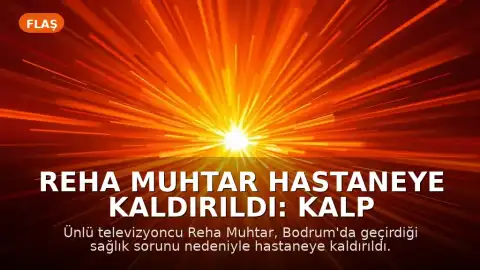 Reha Muhtar Hastaneye Kaldırıldı: Kalp Yetmezliği Teşhisi Konuldu