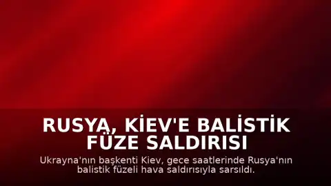Rusya, Kiev'e Balistik Füze Saldırısı Düzenledi