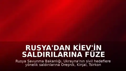 Rusya'dan Kiev'in Saldırılarına Füze Yanıtı: Oreşnik, Kinjal, Tsirkon ve İskender Kullanıldı