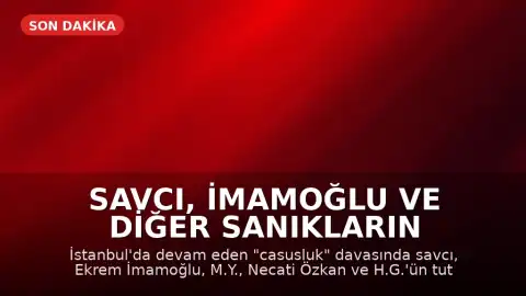 Savcı, İmamoğlu ve Diğer Sanıkların Tutukluluk Halinin Devamını Talep Etti