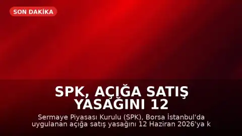 SPK, Açığa Satış Yasağını 12 Haziran 2026'ya Kadar Uzattı