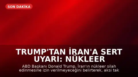 Trump'tan İran'a Sert Uyarı: Nükleer Silaha Sahip Olmalarına İzin Vermeyeceğiz