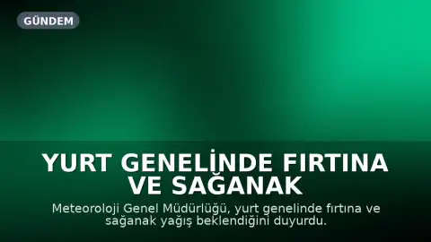 Yurt Genelinde Fırtına ve Sağanak Bekleniyor