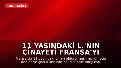 11 Yaşındaki L.'nın Cinayeti Fransa'yı Ayağa Kaldırdı, Hükümet Baskı Altında