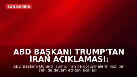 ABD Başkanı Trump'tan İran Açıklaması: Görüşmeler Devam Ediyor