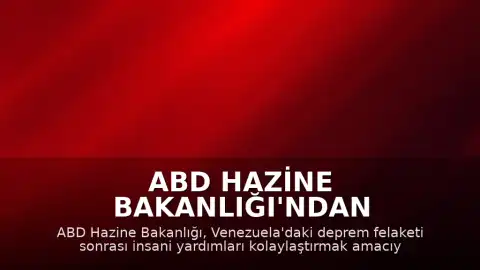 ABD Hazine Bakanlığı'ndan Venezuela'ya Yönelik İnsani Yardım Kararı: Yaptırımlar Geçici Olarak Esnetildi