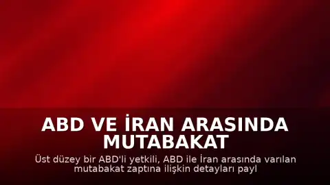 ABD ve İran Arasında Mutabakat Zaptı İmzalandı