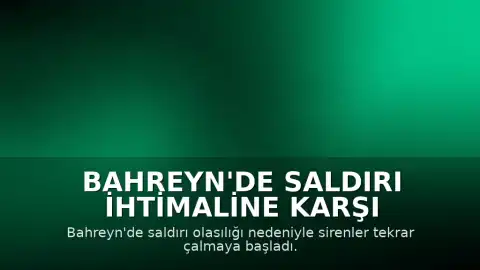 Bahreyn'de Saldırı İhtimaline Karşı Sirenler Çaldı