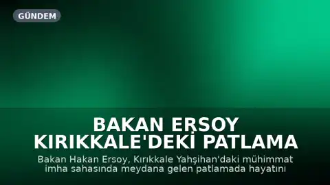 Bakan Ersoy Kırıkkale'deki Patlama Sonrası Başsağlığı Mesajı Yayınladı
