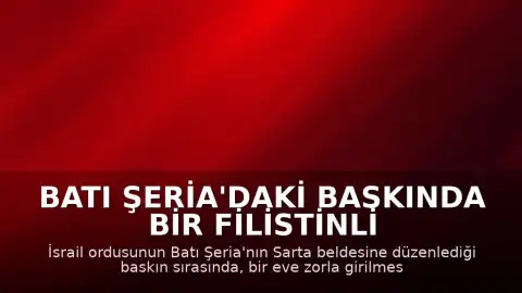 Batı Şeria'daki Baskında Bir Filistinli Yaşamını Yitirdi