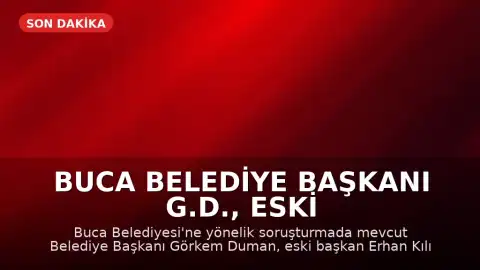 Buca Belediye Başkanı G.D., eski başkan E.K. ve eski ilçe başkanı Ç.K. tutuklandı