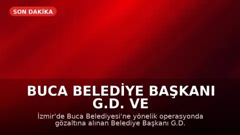 Buca Belediye Başkanı G.D. ve 50 şüpheli tutuklandı
