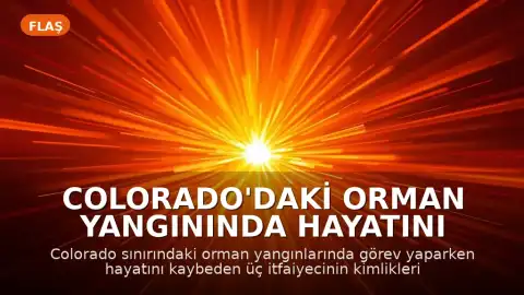 Colorado'daki Orman Yangınında Hayatını Kaybeden Üç İtfaiyecinin Kimlikleri Açıklandı