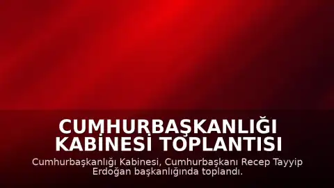 Cumhurbaşkanlığı Kabinesi Toplantısı Başladı
