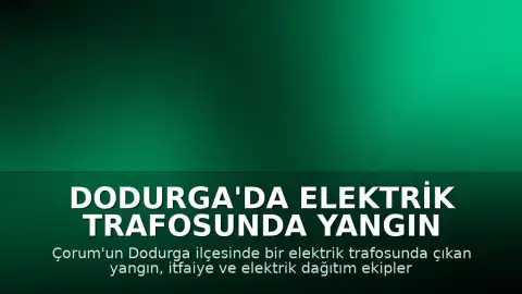 Dodurga'da Elektrik Trafosunda Yangın Çıktı