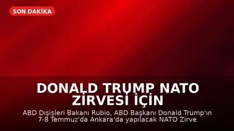 Donald Trump NATO Zirvesi İçin Ankara'ya Geliyor