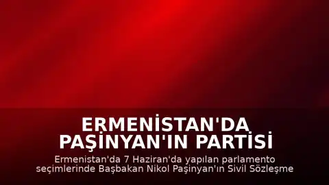 Ermenistan'da Paşinyan'ın Partisi Seçimleri Kazandı
