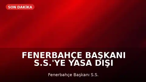 Fenerbahçe Başkanı S.S.'ye Yasa Dışı Bahis Reklamı Nedeniyle Hapis Cezası