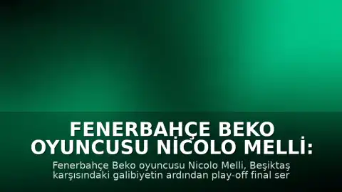 Fenerbahçe Beko Oyuncusu Nicolo Melli: "Cuma günü dördüncü maçta seriyi bitirmeye çalışacağız"