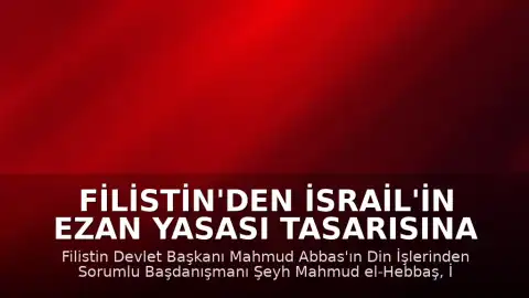Filistin'den İsrail'in Ezan Yasası Tasarısına Tepki: 'Dini Savaş İlanı'