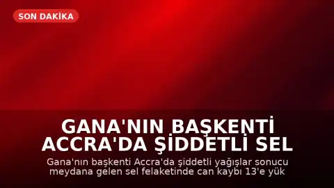 Gana'nın Başkenti Accra'da Şiddetli Sel Felaketi: Can Kaybı 13'e Yükseldi