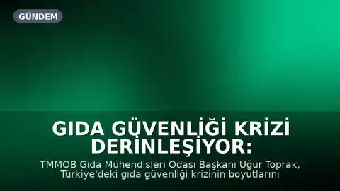 Gıda Güvenliği Krizi Derinleşiyor: Yoksulluk ve Kirlilik Halk Sağlığını Tehdit Ediyor