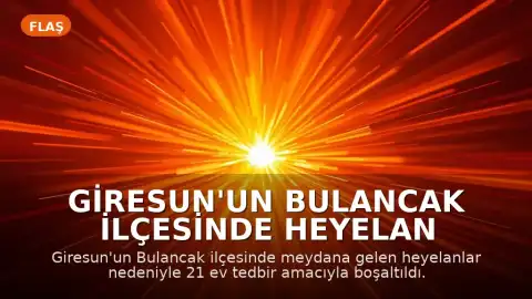 Giresun'un Bulancak İlçesinde Heyelan Nedeniyle 21 Konut Boşaltıldı