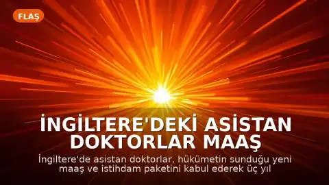 İngiltere'deki Asistan Doktorlar Maaş Anlaşmasını Kabul Ederek Grevleri Sonlandırdı