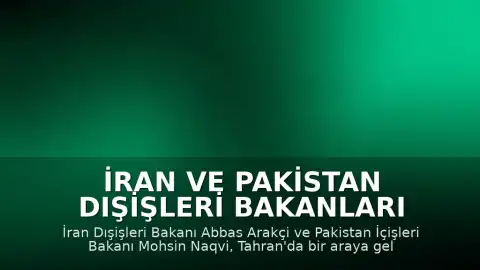 İran ve Pakistan Dışişleri Bakanları Tahran'da Buluştu