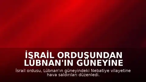 İsrail Ordusundan Lübnan'ın Güneyine Ateşkes İhlali Niteliğinde Hava Saldırıları