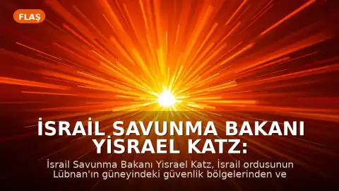 İsrail Savunma Bakanı Yisrael Katz: "İsrail, Lübnan'daki güvenlik bölgesinden çekilmeyecektir"